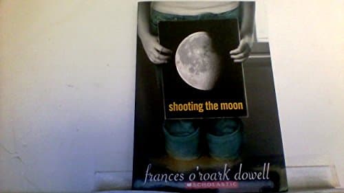 Book cover for Shooting the Moon by Dowell, Frances O'Roark