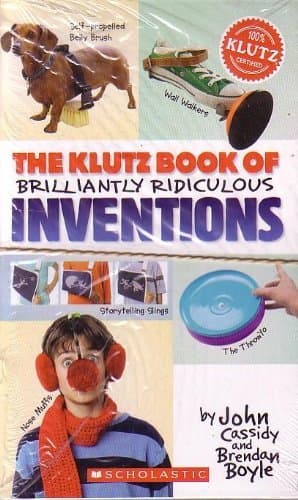 Book cover for The Klutz Book of Brilliantly Ridiculous Inventions (Klutz Books) by Cassidy, John; Boyle, Brendan