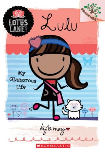 Book cover for Lulu: My Glamorous Life (A Branches Book: Lotus Lane #3) (3) by May, Kyla