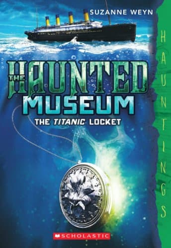 Book cover for The Titanic Locket (The Haunted Museum #1): (a Hauntings novel) (1) by Weyn, Suzanne