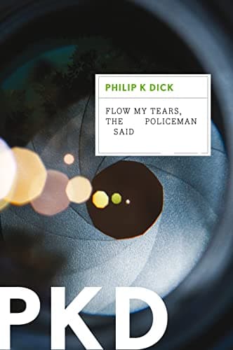 Book cover for Flow My Tears, the Policeman Said by Dick, Philip K.