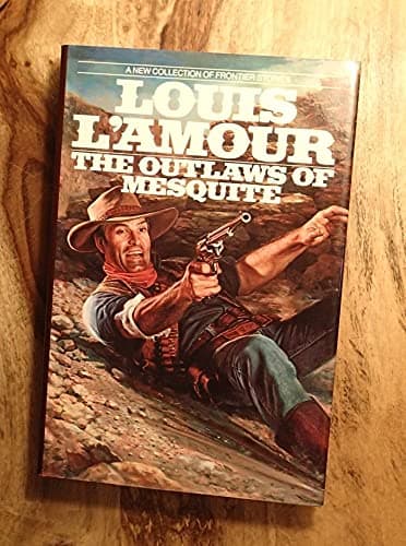 Book cover for The Outlaws of Mesquite: A New Collection of Frontier Stories by L'Amour, Louis