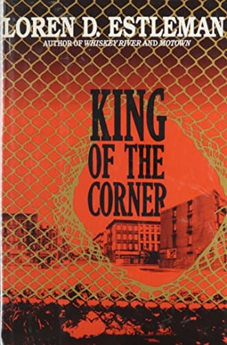 Book cover for King of the Corner (Detroit Crime Series #3) by Loren D. Estleman
