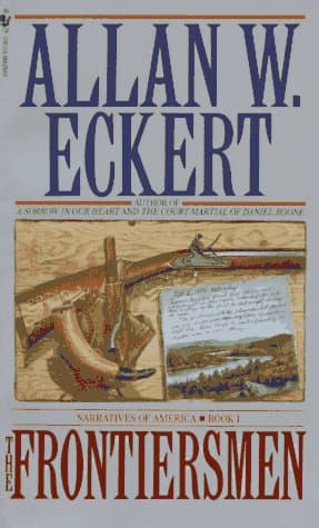 Book cover for The Frontiersmen: A Narrative (Narratives of America, Book 1) by Allan W Eckert