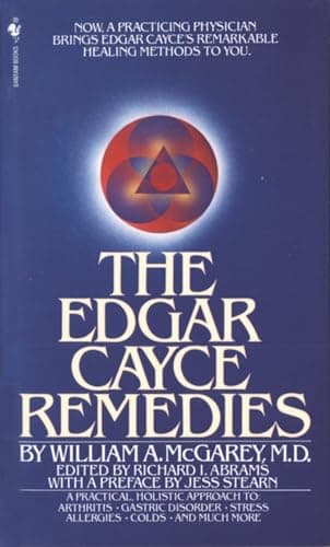 Book cover for The Edgar Cayce Remedies: A Practical, Holistic Approach to Arthritis, Gastric Disorder, Stress, Allergies, Colds, and Much More by McGarey, William A.