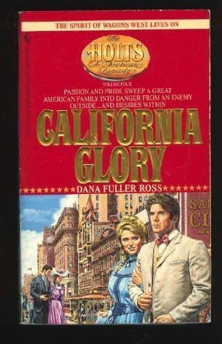 Book cover for CALIFORNIA GLORY (Holts: an American Dynasty) by Dana Fuller Ross