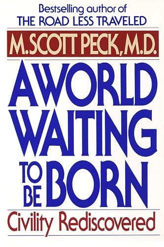 Book cover for A World Waiting to Be Born: Civility Rediscovered by Peck, M. Scott Scott