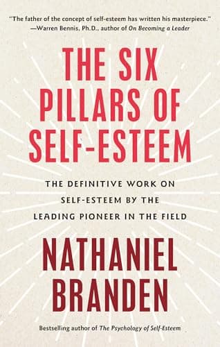 Book cover for The Six Pillars of Self-Esteem: The Definitive Work on Self-Esteem by the Leading Pioneer in the Field by Branden, Nathaniel