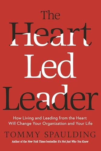 Book cover for The Heart-Led Leader: How Living and Leading from the Heart Will Change Your Organization and Your Life by Spaulding, Tommy