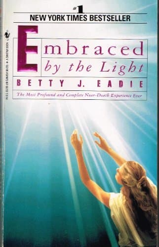 Book cover for Embraced by the Light: The Most Profound and Complete Near-Death Experience Ever by Betty J. Eadie
