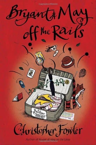 Book cover for Bryant & May off the Rails: A Peculiar Crimes Unit Mystery by Fowler, Christopher
