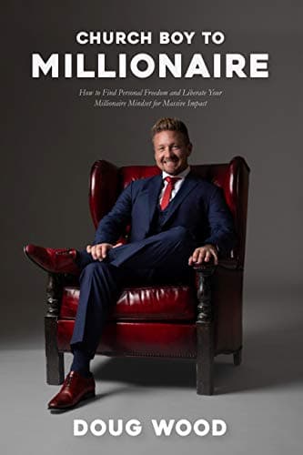 Book cover for Church Boy to Millionaire: How to Find Personal Freedom and Liberate Your Millionaire Mindset for Massive Impact by Doug Wood