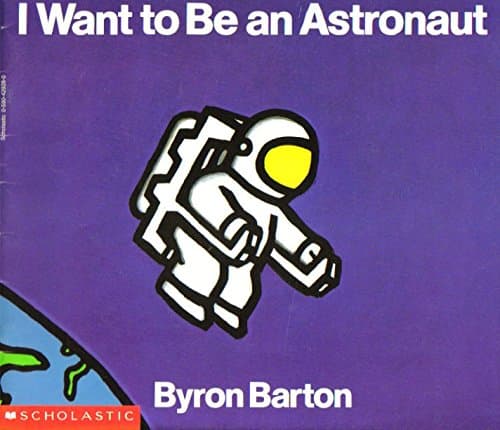 Book cover for I Want to Be an Astronaut by Barton, Byron