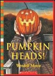Book cover for Pumpkin Heads by Minor, Wendell