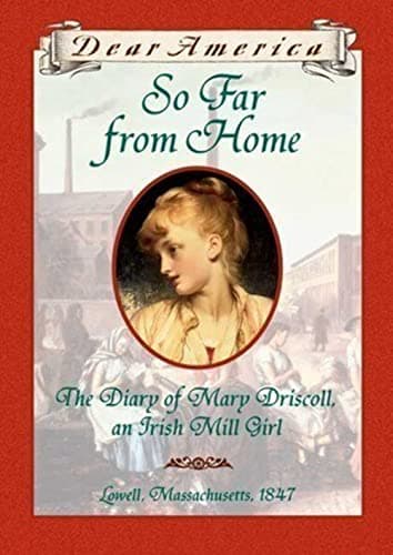 Book cover for So Far From Home: The Diary of Mary Driscoll, An Irish Mill Girl, Lowell, Massachusetts, 1847 (Dear America Series) by Denenberg, Barry