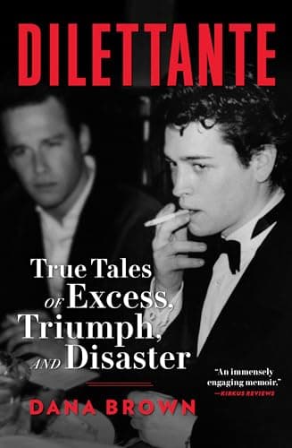 Book cover for Dilettante: True Tales of Excess, Triumph, and Disaster by Brown, Dana