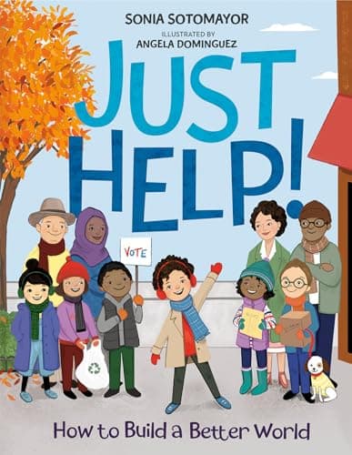 Book cover for Just Help!: How to Build a Better World by Sotomayor, Sonia