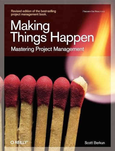 Book cover for Making Things Happen: Mastering Project Management (Theory in Practice) by Berkun, Scott