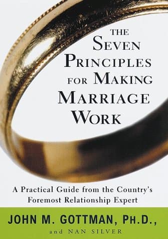 Book cover for The Seven Principles for Making Marriage Work: A Practical Guide from the Country's Foremost Relationship Expert by John Gottman