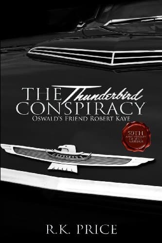 Book cover for The Thunderbird Conspiracy: 50th Anniversary of JFK murder by Price, R. K.