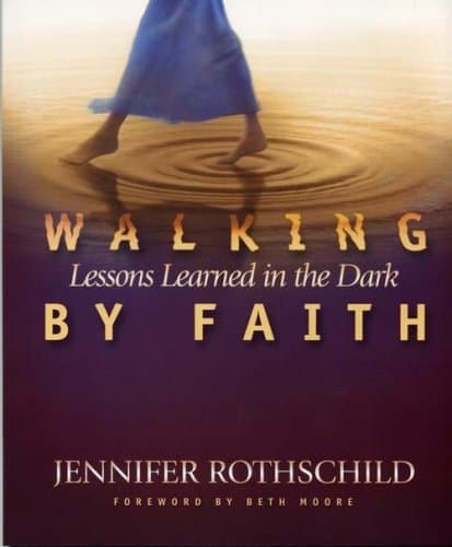 Book cover for Walking by Faith: Lessons Learned in the Dark by Jennifer Rothschild