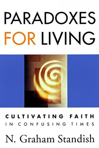 Book cover for Paradoxes for Living: Cultivating Faith in Confusing Times by Standish, N. Graham