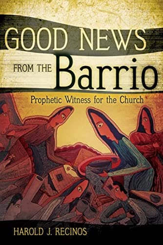 Book cover for Good News from the Barrio: Prophetic Witness for the Church by Recinos, Harold J.