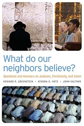 Book cover for What Do Our Neighbors Believe?: Questions and Answers on Judaism, Christianity, and Islam by Greenstein, Howard