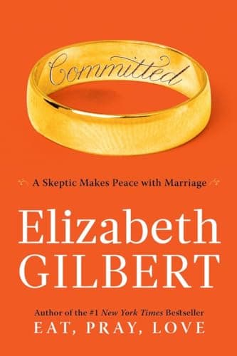 Book cover for Committed: A Skeptic Makes Peace with Marriage by Gilbert, Elizabeth