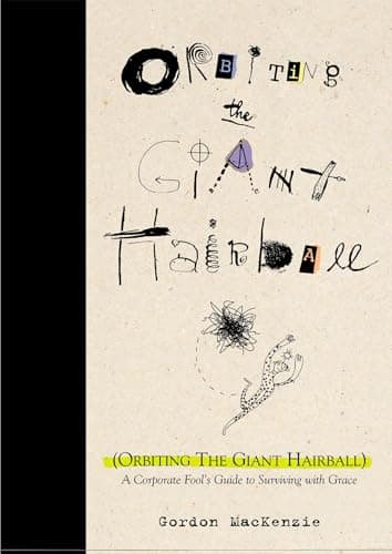 Book cover for Orbiting the Giant Hairball: A Corporate Fool's Guide to Surviving with Grace by MacKenzie, Gordon