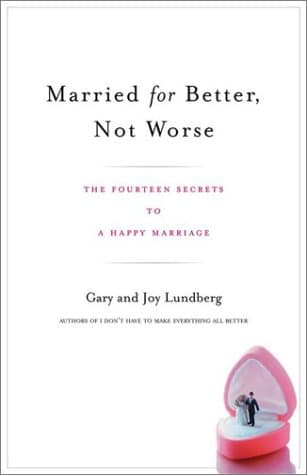Book cover for Married for Better, Not Worse: The Fourteen Secrets to a Happy Marriage by Lundberg, Gary