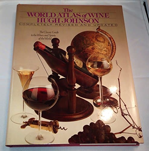 Book cover for The world atlas of wine: A complete guide to the wines & spirits of the world by Johnson, Hugh