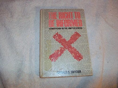 Book cover for The right to be informed: Censorship in the United States by Snyder, Gerald S
