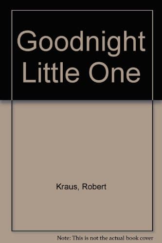 Book cover for Goodnight Little One by Kraus, Robert