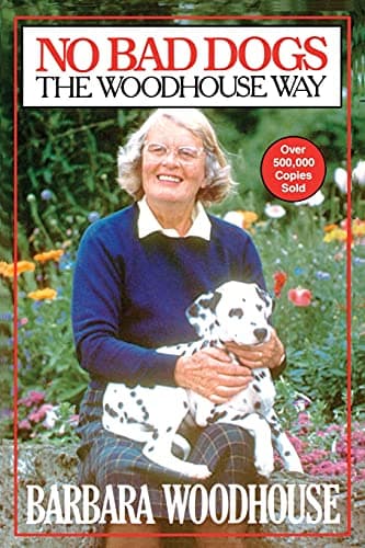 Book cover for No Bad Dogs: The Woodhouse Way by Woodhouse, Barbara
