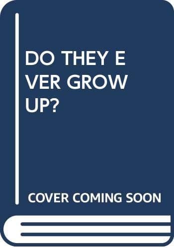 Book cover for Do They Ever Grow Up? by Meadowbrook