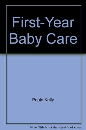 Book cover for First Year Baby Care by Paula Kelly