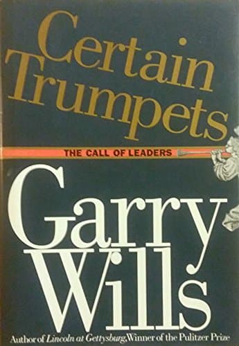 Book cover for Certain Trumpets: The Call of Leaders by Wills, Garry