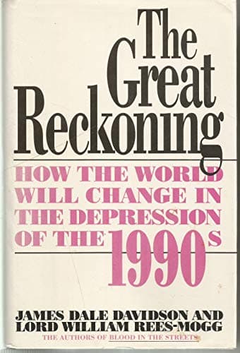 Book cover for The Great Reckoning: How the World Will Change in the Depression of the 1990's by James Dale Davidson