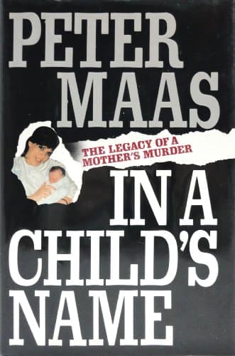 Book cover for In a Child's Name: The Legacy of a Mother's Murder by Maas, Peter