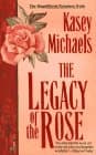 Book cover for Legacy of the Rose by Michaels, Kasey