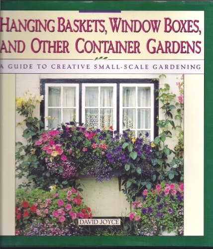Book cover for Hanging Baskets, Window Boxes, And Other Container Gardens: A Guide To Creative Small-Scale Gardening by Joyce, David