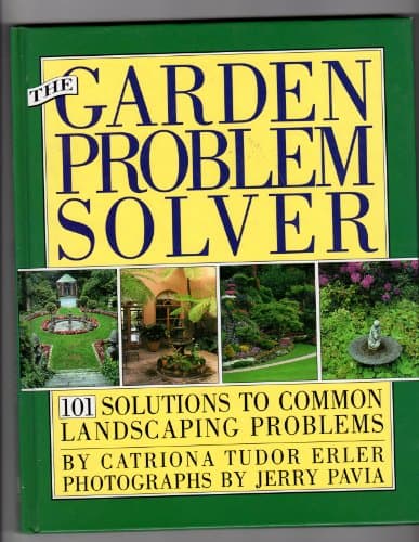 Book cover for The GARDEN PROBLEM SOLVER: 101 SOLUTIONS TO COMMON LANDSCAPING PROBLEMS by Erler, Catriona T.