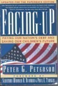 Book cover for Facing Up: Paying Our Nation's Debt and Saving Our Children's Future by Peterson, Peter G.