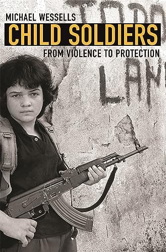 Book cover for Child Soldiers: From Violence to Protection by Wessells, Michael