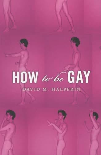 Book cover for How to Be Gay by Halperin, David M.