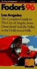 Book cover for Los Angeles '96: The Complete Guide to the City of Angels from Disneyland and the Valley to the H ollywood Hills by Fodor's