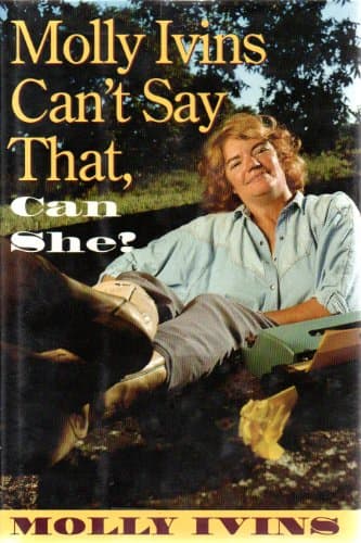 Book cover for Molly Ivins Can't Say That, Can She? by Ivins, Molly