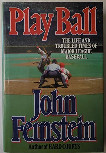 Book cover for Play Ball: The Life and Troubled Times of Major League Baseball by Feinstein, John