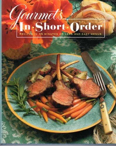 Book cover for Gourmet's In Short Order: Recipes in 45 Minutes or Less and Easy Menus by Gourmet Magazine Editors